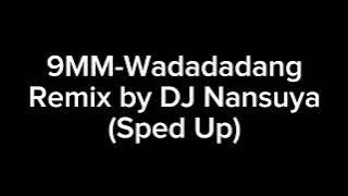 9MM-Wadadadang Remix by DJ Nansuya (Sped Up)