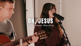 Oh, Jesus | Acoustic | DBU Chapel Worship