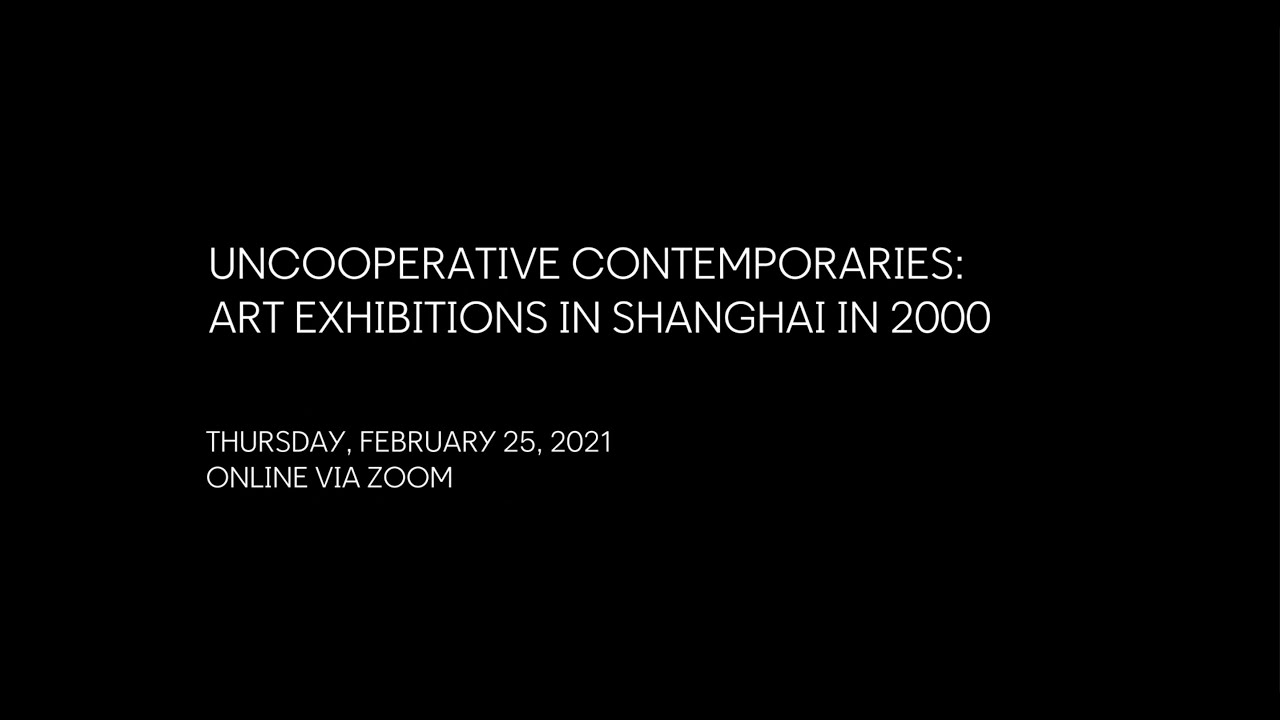Uncooperative Contemporaries: Art Exhibitions in Shanghai in 2000