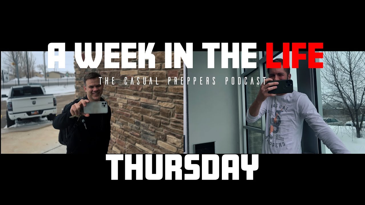 A Week in the Life - The Casual Preppers Podcast - Thursday - YouTube