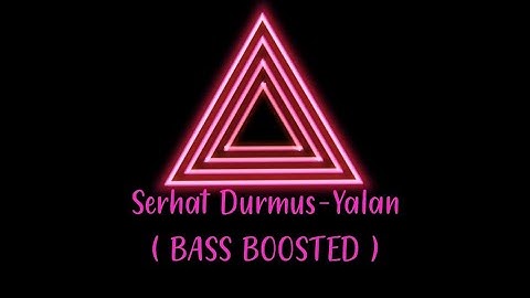 Serhat Durmus-Yalan ( BASS BOOSTED )