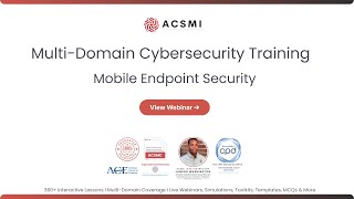 Mobile Security for Endpoint and Application Protection | ACSMI Cybersecurity Training