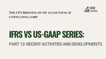 IFRS VS US GAAP Part 12: RECENT ACTIVITIES AND DEVELOPMENTS