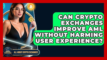 Can Crypto Exchanges Improve AML Without Harming User Experience? - All About Crypto Exchanges