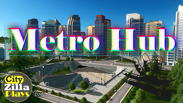 Building a Metro Hub in  Cities Skylines Gameplay - Zillawood Ep: 12