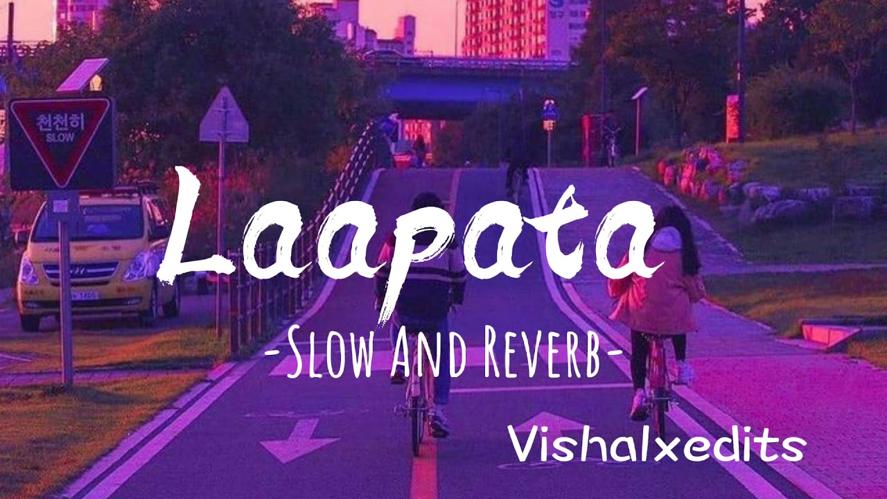 Laapata - [Slow And Reverb]
