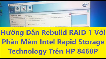 Hướng Dẫn Rebuild RAID 1 Với Phần Mềm Intel Rapid Storage Technology Trên HP 8460P
