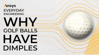 Why Golf Balls Have Dimples | Ansys Everyday Engineering