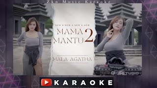 Mala Agatha - Mama Mantu 2 Karaoke ( I Love Mama Mantu 2 Dj Remix )