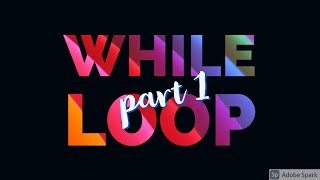 while loop part 1 class 7