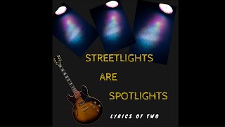 Watch Lyrics Of Two Streetlights Are Spotlights video