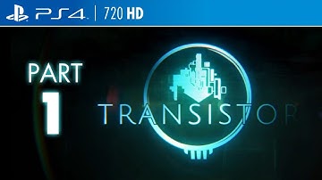 Transistor (PS4) Walkthrough HD - Part 1 w/ Commentary