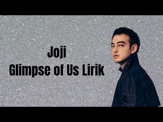 Joji - Glimpse of Us Lirik class=