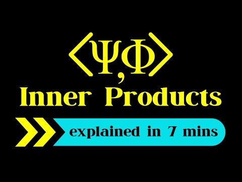Inner Products | Pivotal Math of Quantum Mechanics | Quantum Theory