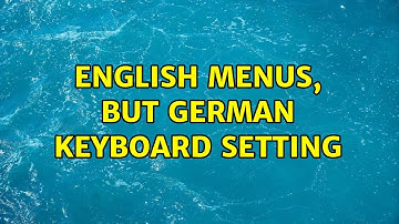 Ubuntu: English menus, but German keyboard setting (2 Solutions!!)