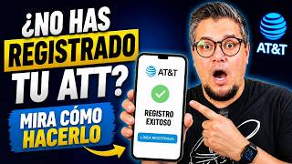 ¿No has registrado tu ATT? Mira cómo hacerlo AT&T México