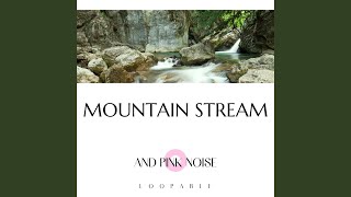Mountain Stream and Pink Noise, Loopable