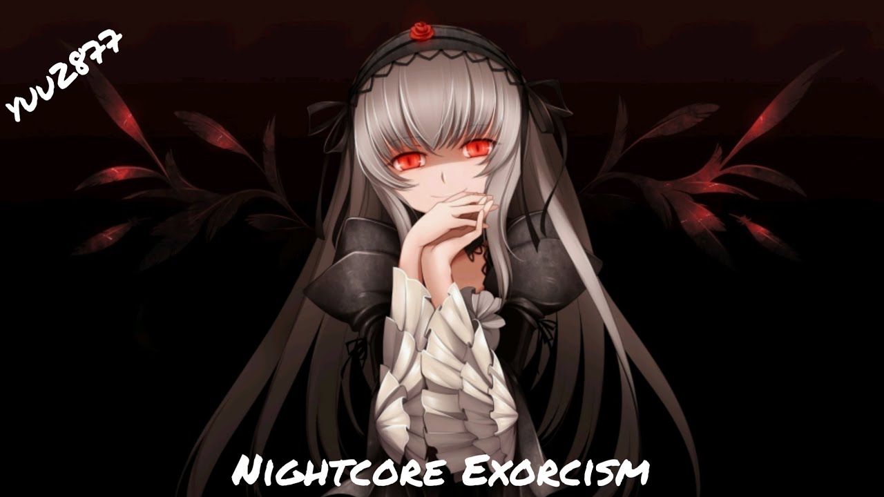 《Nightcore》Exorsism 