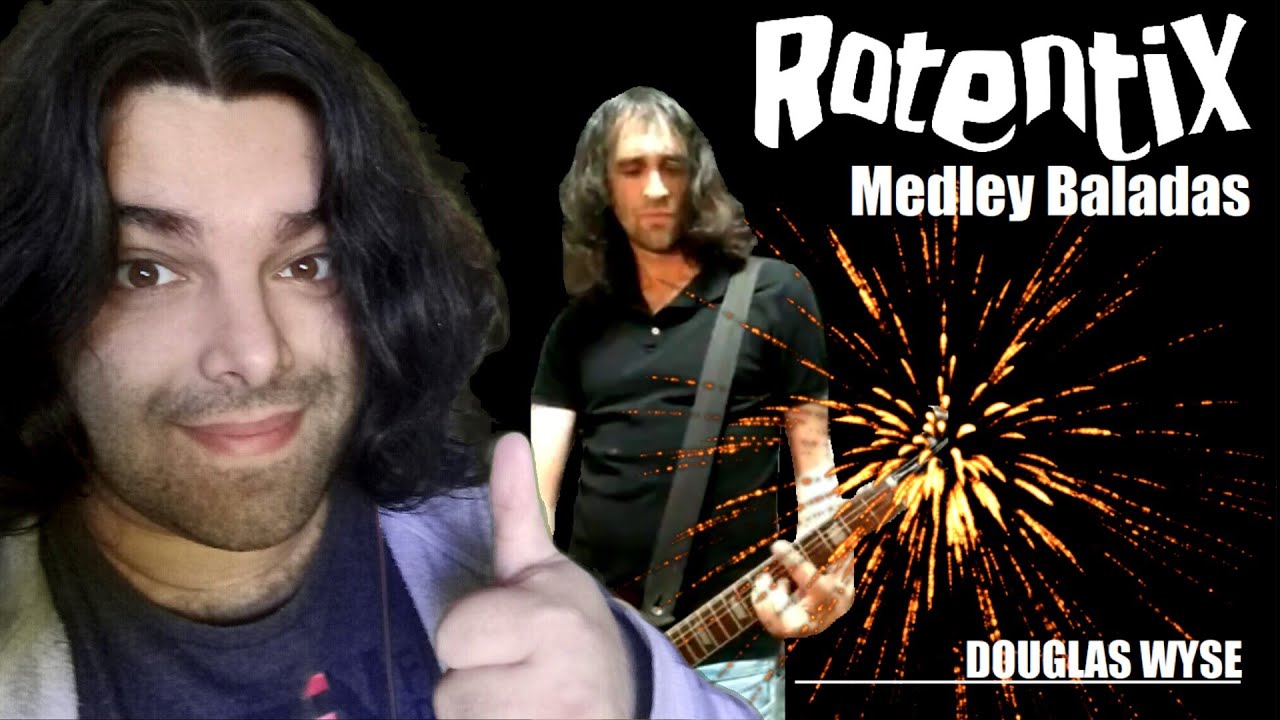 Douglas Wyse - Medley de Baladas dos Rotentix (Reaction)