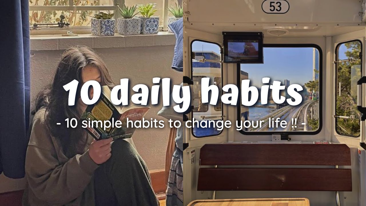 10 Small Daily Habits That Will Change Your Life 💫 - YouTube
