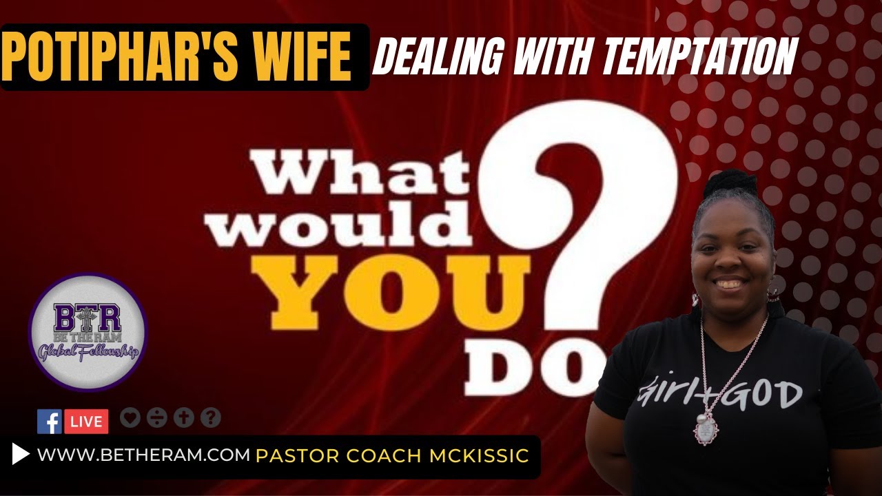 What would you do? The Temptation of Potiphar's Wife - Be The Ram Global Fellowship - Sunday Service