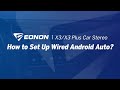 How to Set Up Wired Android Auto? | Eonon X3 & X3 Plus Car Stereo