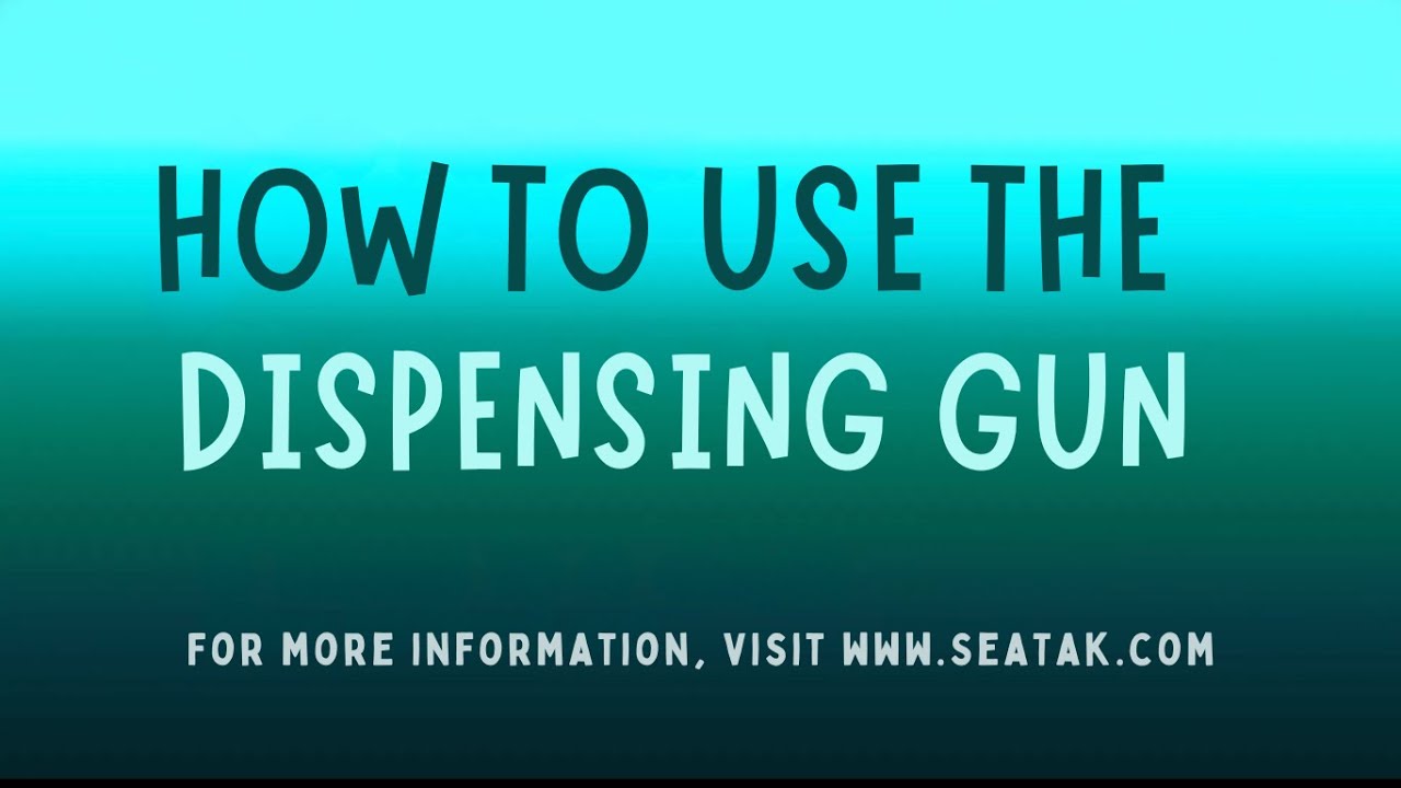 How to Use the Dispensing Gun - Seatak