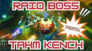 Raid Boss Tahm Kench PENTA 21k HP One Shot Machine!