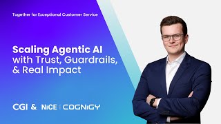CGI: Scaling Agentic AI with Trust, Guardrails, and Real Impact