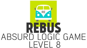 REBUS: Absurd Logic Game | Level 8 Answers