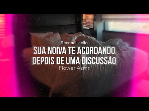 ASMR - Sua noiva te acordando depois de uma discussão (reconciliação...)