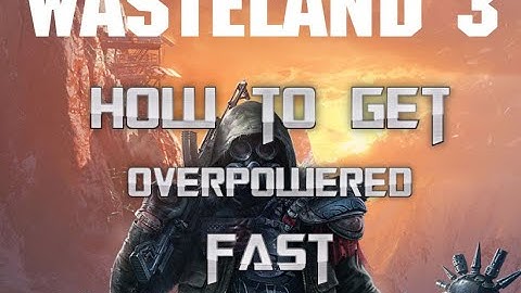 How to get OP Fast | Wasteland 3 Guide