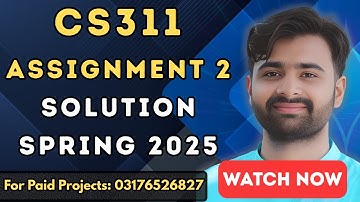 CS311 Assignment 2 Solution Spring 2025 | 100% Correct & Easy Guide | VUBWN