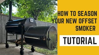How to season your new offset smoker.