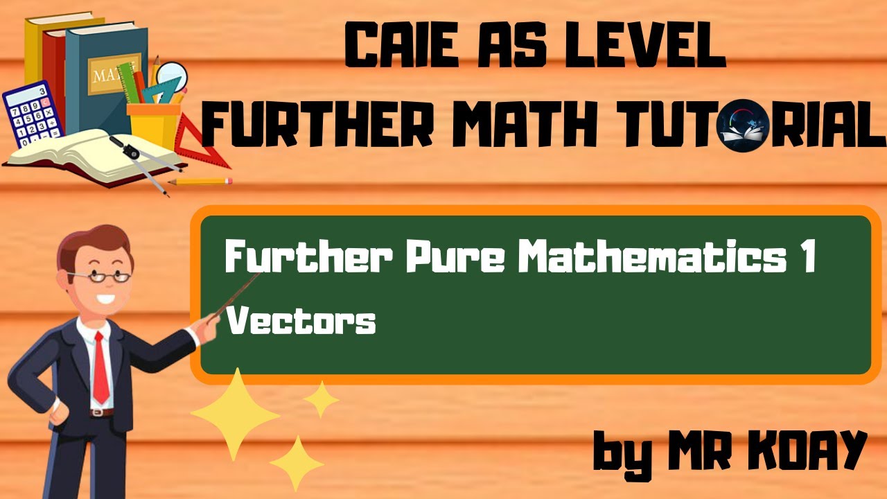 [A Level Further Math] Vectors | Part 2 | Further Pure Mathematics 1 ...