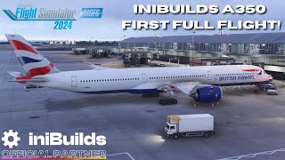 Flying The NEW iniBuilds Airbus A350-1000!! | First Long Haul.... Or Is It?