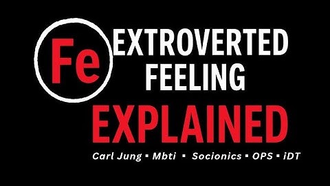 Extroverted Feeling (Fe) defined by : Jung vs Mbti vs Socionics vs OPS vs iDT #mbti #carljung