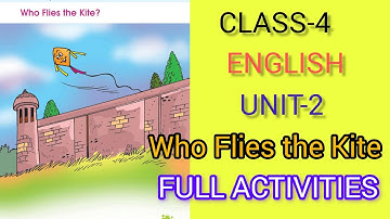 CLASS-4 /ENGLISH /UNIT-2/ Who Flies the Kite/FULL ACTIVITIES /NEW TEXT BOOK 2025🥰