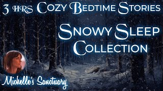 3HRS Cozy Storytelling for Sleep | SNOWY SLEEP COLLECTION | Bedtime Stories for GrownUps