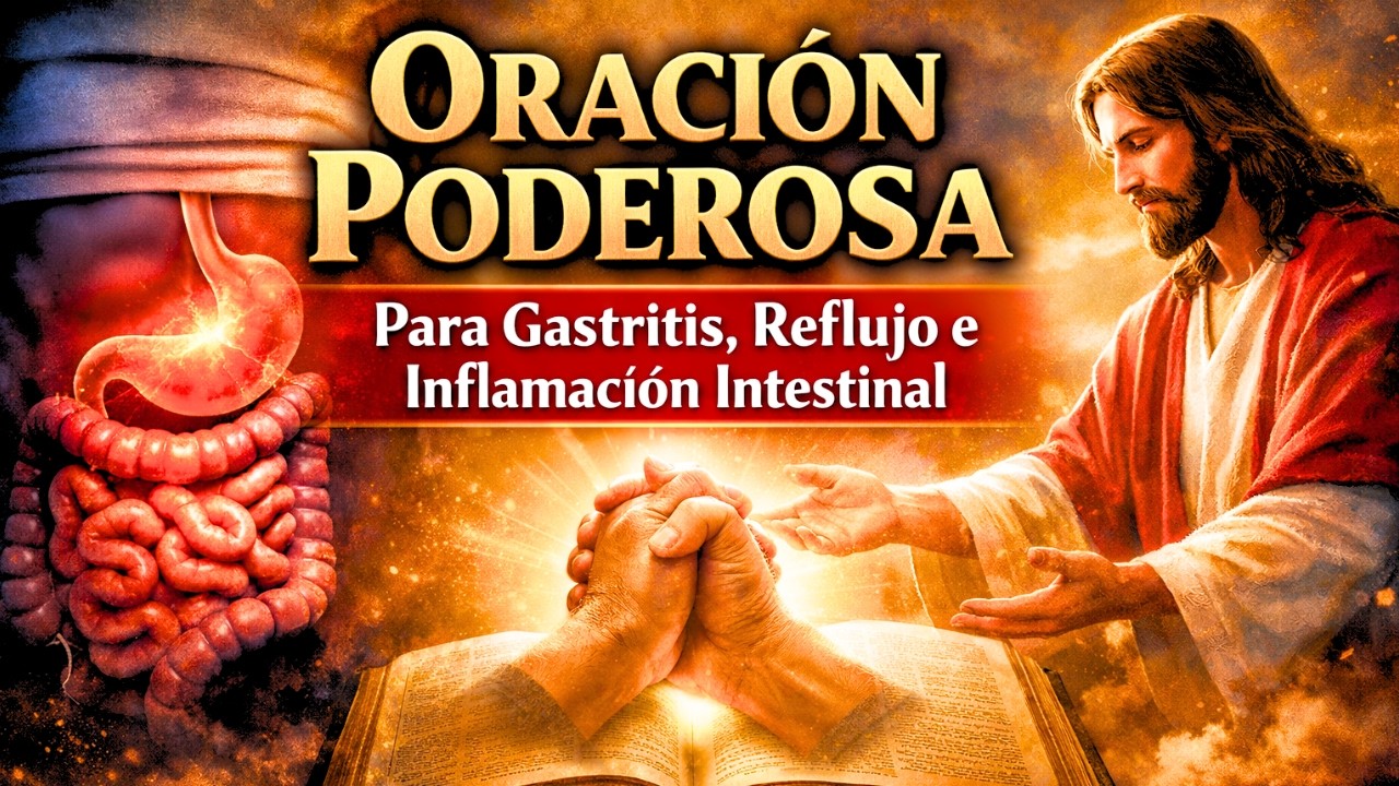 Oración Poderosa para Gastritis, Reflujo Gástrico e Inflamación Intestinal