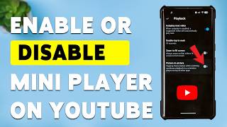 How To Enable Or Disable Mini Player On YouTube (2026) | Turn YouTube App Mini Player On/Off