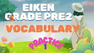 EIKEN GRADE PRE2 SENTENCE COMPLETION- VOCABULARY: DEFINITION, PART OF SPEECH, SENTENCE, PRACTICE 1