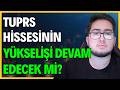 TUPRS HİSSESİNİN YÜKSELİŞİ DEVAM EDECEK Mİ? | BÜYÜK YABANCI ALIMI GELDİ!