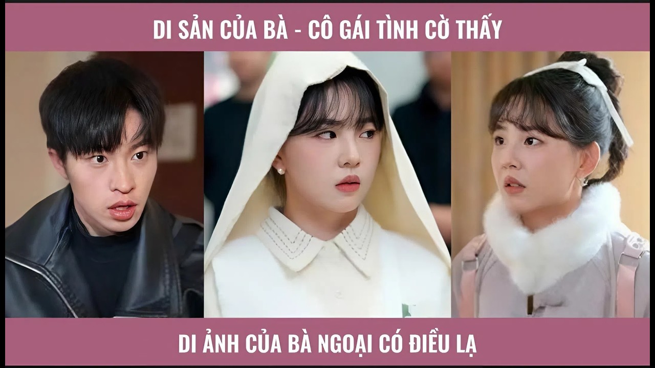 Di Sản Của Bà - Cô gái tình cờ thấy di ảnh của bà ngoại có điều lạ