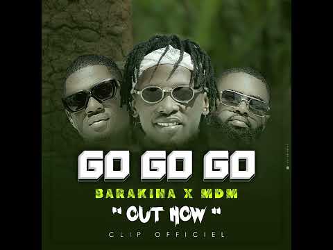 Barakina & MDM - GO GO GO ( Audio officiel)
