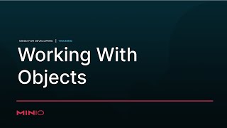 Famous MinIO for Developers - Session 15: Manipulating Objects & Working With Objects #ObjectStorage Profile