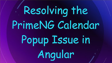 Resolving the PrimeNG Calendar Popup Issue in Angular