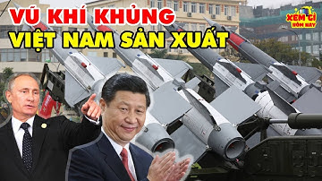 Tự Hào 7 Loại Vũ Khí CỰC ĐỘC Việt Nam Tự Sản Xuất Khiến Thế Giới Phải Dè Chừng | XEM GÌ HÔM NAY