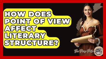 How Does Point Of View Affect Literary Structure? - The Prose Path
