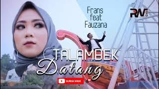 TALAMBEK DATANG 2||FRANS FEAT FAUZANA  MUSIK VIDEO (LAGU MINANG TERBARU 2020)